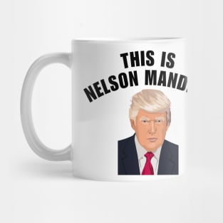 This is Nelson Mandela Trump Mug